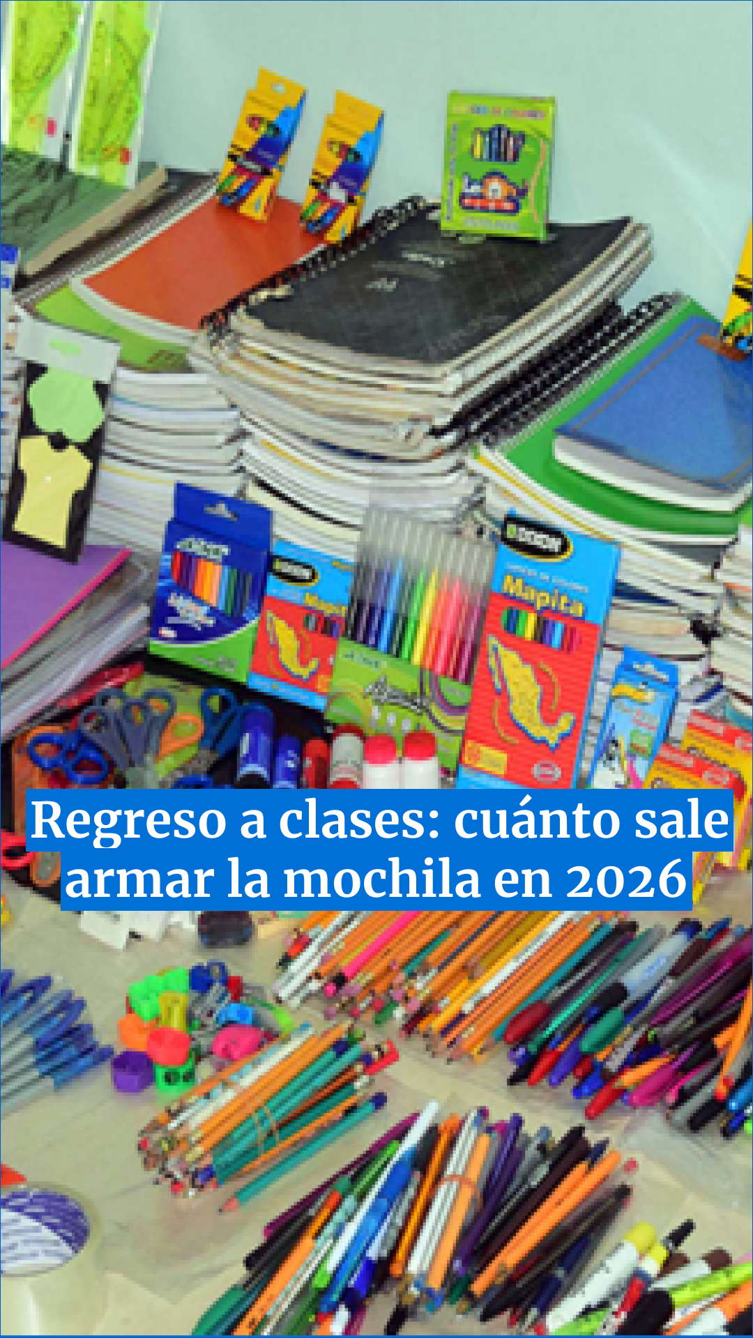 REGRESO A CLASES: ¿CUÁNTO CUESTA EQUIPAR A UN ALUMNO ESTE AÑO?